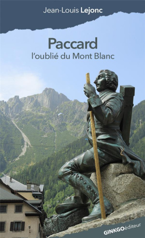 Paccard. L'oublié du mont Blanc