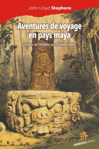 Aventures de voyage en pays maya. Copán, 1839