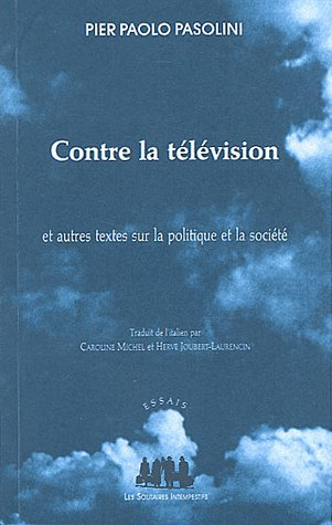 Contre la télévision et autres textes sur la politique et la société