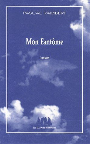 Mon Fantôme. Cantate