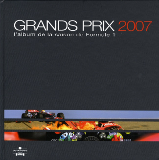 Grands Prix 2007. L'album de la saison de Formule 1