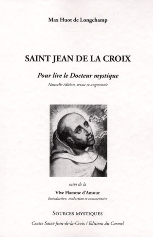 Saint Jean de la croix. Pour lire le Docteur mystique suivi de la Flamme d'Amour