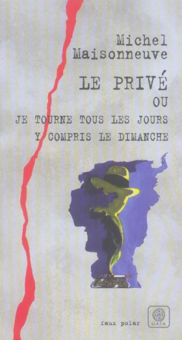 Le privé. Ou Je tourne tous les jours y compris le dimanche
