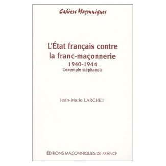 ETAT FRANCAIS CONTRE LA FRANC-MACONNERIE 1940 - 1944