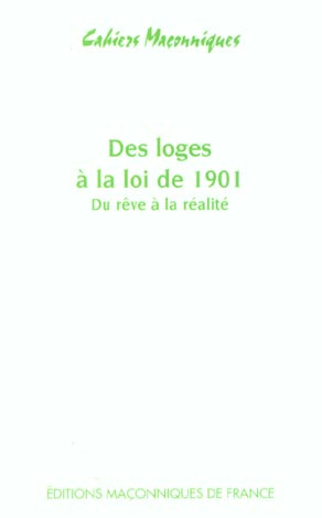 LOGES A LA LOI DE 1901 - DU REVE A LA REALITE