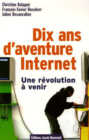 Dix ans d'aventure Internet. Une révolution à venir