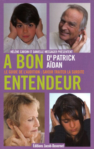 A bon entendeur. Le guide de l'audition : savoir traiter la surdité