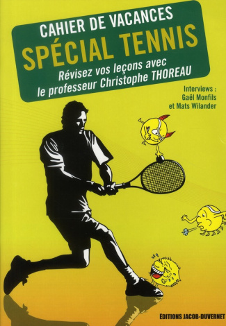 Cahier de vacances spécial Tennis. Révisez vos leçons de tennis avec le professeur Christophe Thorea