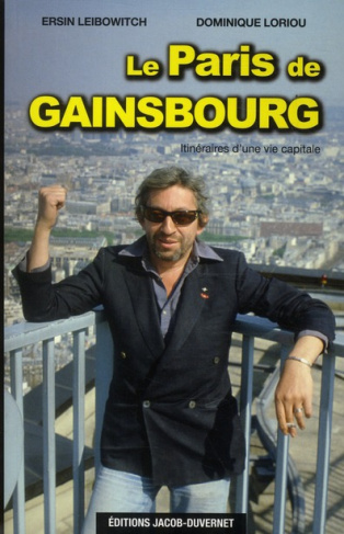 Le Paris de Gainsbourg. Itinéraire d'une vie capitale