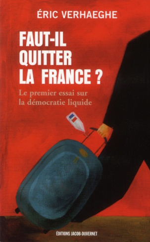 Faut-il quitter la France ? Le premier essai sir la démocratie liquide