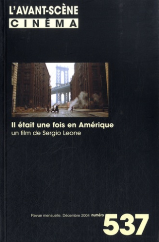 L'Avant-Scène Cinéma N° 537, Décembre 2004 : Il était une fois en Amérique. Un film de Sergio Leone