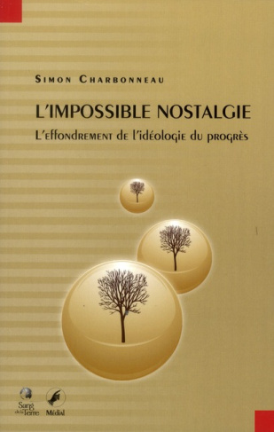 L'impossible nostalgie. L'effondrement de l'idéologie du progrès