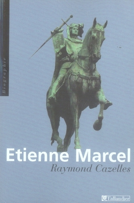 Etienne Marcel. La révolte de Paris