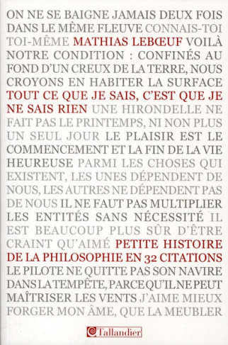 Tout ce que je sais, c'est que je ne sais rien. Petite histoire de la philosophie en 32 citations