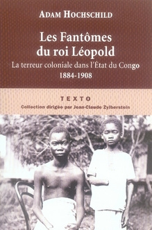 Les Fantômes du roi Léopold. Le terreur coloniale dans l'Etat du Congo, 1884-1908