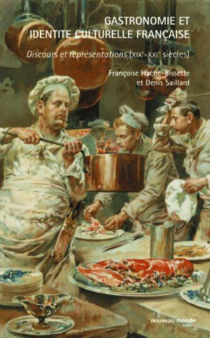 Gastronomie et identité culturelle française. Discours et représentation (XIX-XXe siècles)