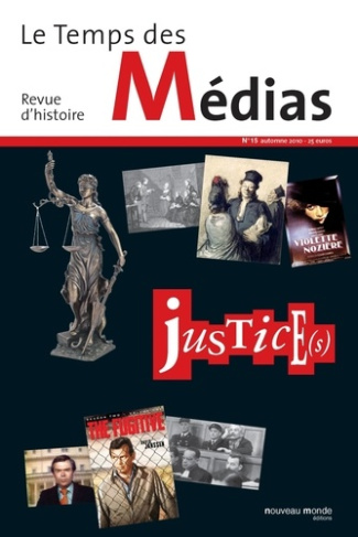 Le Temps des Médias N° 15, Automne 2010 : Justice(s)