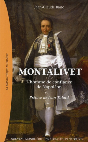 Montalivet. L'homme de confiance de Napoléon