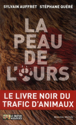 La peau de l'ours. Le livre noir du trafic d'animaux