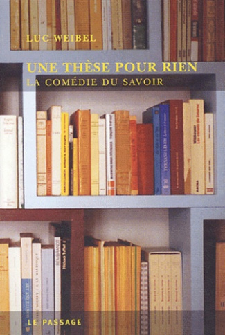 Une thèse pour rien. La comédie du savoir