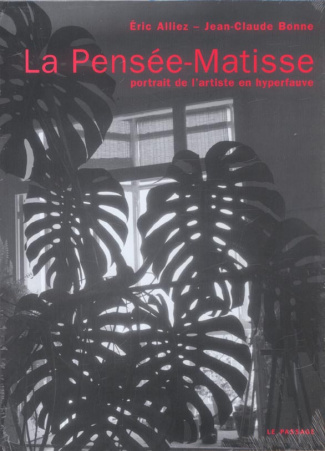 La Pensée-Matisse. Portrait de l'artiste en hyperfauve
