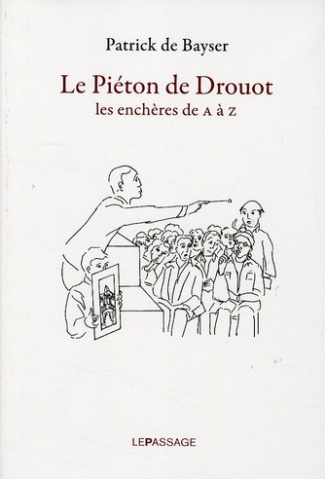 Le Piéton de Drouot. Les enchères de A à Z