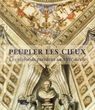 Peupler les cieux. Les plafonds parisiens au XVIIe siècle