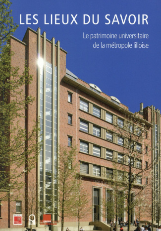 Les lieux du savoir. Le patrimoine universitaire de la métropole lilloise