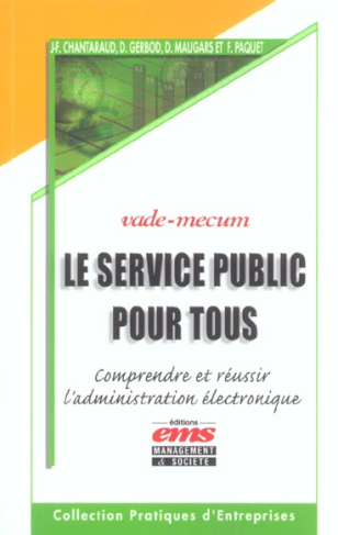 Le service public pour tous. Comprendre et réussir l'administration électronique