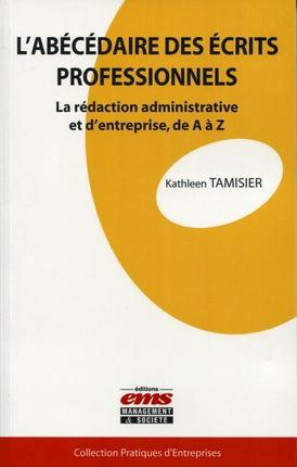 L'abécédaire des écrits professionnels. La rédaction administrative et d'entreprise, de A à Z