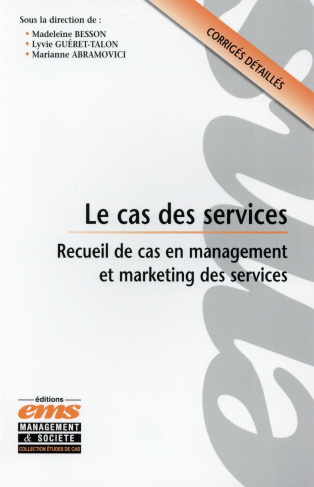 Le cas des services. Recueil d'études de cas en management et marketing des services