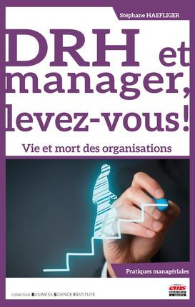 DRH et manager, levez-vous ! Vie et mort des organisations