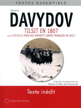 Tilsit en 1807. Suivi de Fut-ce le froid qui anéantit l'armée française en 1812 ?