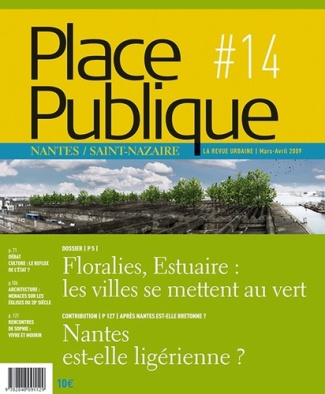 Place Publique Nantes/Saint-Nazaire N° 14, Mars-avril 2009 : Floralies, Estuaire : les villes se met