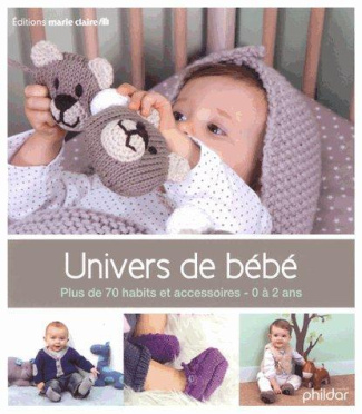 Univers de bébé. Plus de 70 habits et accessoires, 0-2 ans