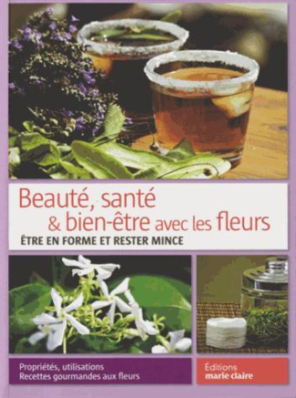 Beauté, santé & bien-être par les fleurs. Etre en forme et rester mince