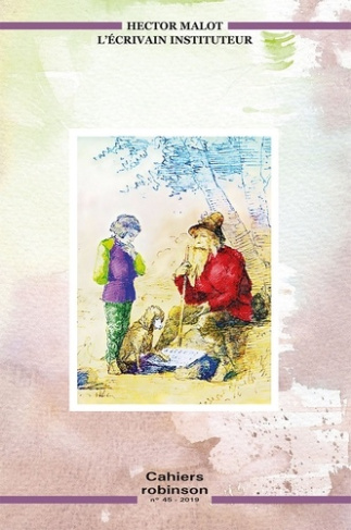 Cahiers Robinson N° 45/2019 : Hector Malot l'écrivain instituteur