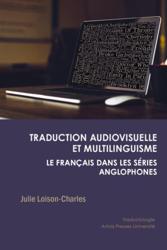 Traduction audiovisuelle et multilinguisme. Le français dans les séries anglophones