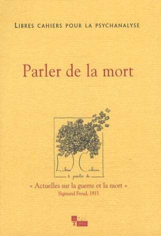 Libres cahiers pour la psychanalyse N° 16, Automne 2007 : Parler de la mort