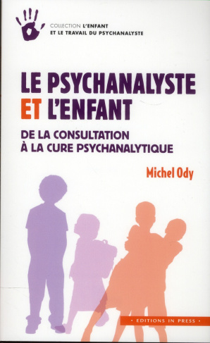 Le psychanalyste et l'enfant. De la consultation à la cure psychanalytique