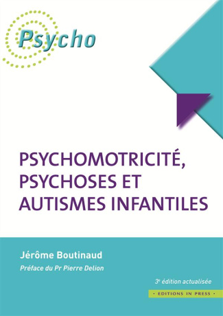 Psychomotricité, psychoses et autismes infantiles. 3e édition