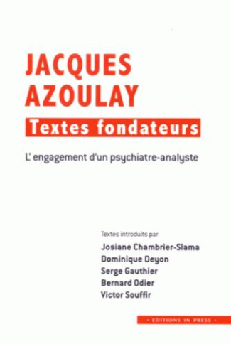 Jacques Azoulay : textes fondateurs. L'engagement d'un psychiatre-analyste
