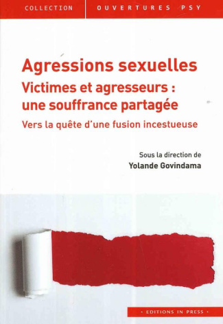 Agressions sexuelles - Victimes et agresseurs : une souffrance partagée. Vers la quête d'une fusion