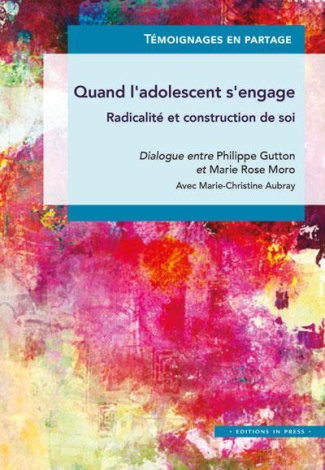 Quand l'adolescent s'engage. Radicalité et construction de soi