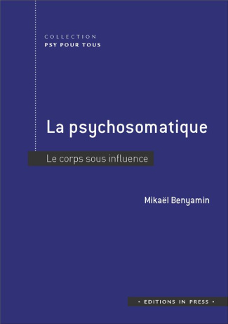 La psychosomatique. Le corps sous influence