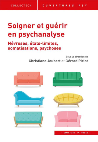 Soigner et guérir en psychanalyse. Névroses, états limites, somatisations, psychoses