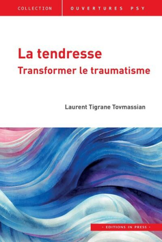 La tendresse. Transformer le traumatisme