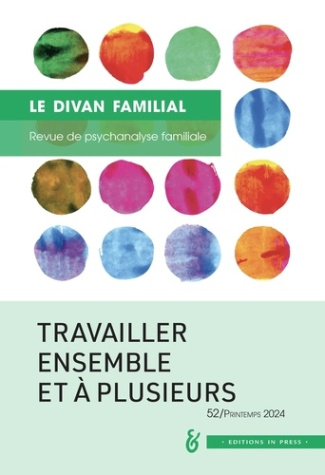 Le divan familial N° 52, printemps 2024 : Travailler ensemble et à plusieurs