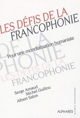 Les défis de la Francophonie. Pour une mondialisation humaniste