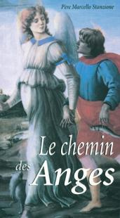 Le chemin des anges. Itinéraire vers Dieu en compagnie des anges